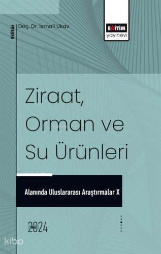 Ziraat, Orman ve Su Ürünleri Alanında Uluslararası Araştırmalar X