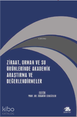 Ziraat, Orman ve Su Ürünlerinde Akademik Araştırma ve Değerlendirmeler;Aralık 2021