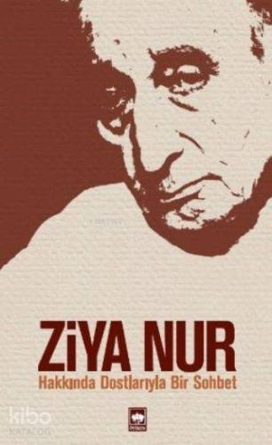 Ziya Nur Hakkında Dostlarıyla Bir Sohbet | Ahmet Turan Alkan | Ötüken 