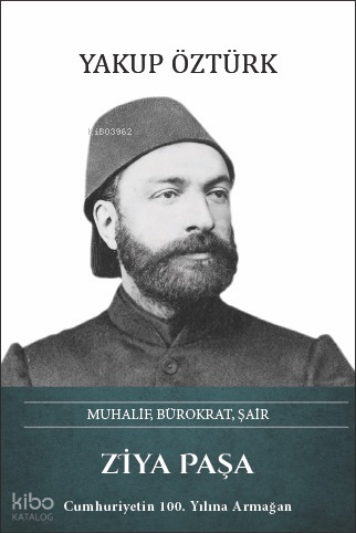 Ziya Paşa (Ciltli);Muhalif, Bürokrat, Şair | Yakup Öztürk | Türk Kültü