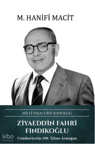 Ziyaeddin Fahri Fındıkoğlu (Ciltli); Millî İnşacı Bir Sosyolog | M. Ha