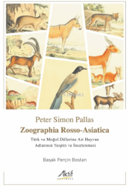 Zoographia Rosso-Asiatica - Türk ve Moğol Dillerine Ait Hayvan Adlarının İncelenmesi