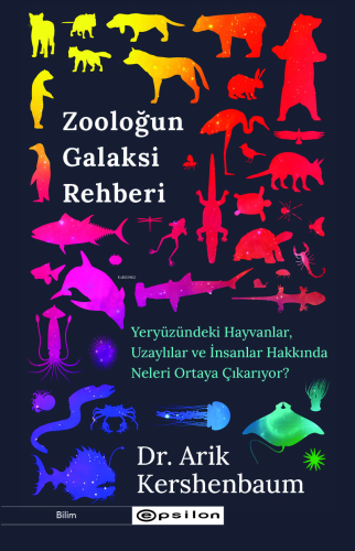 Zooloğun Galaksi Rehberi;Yeryüzündeki Hayvanlar Uzaylılar ve İnsanlar Hakkında Neler Söyler