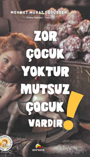Zor Çocuk Yoktur Mutsuz Çocuk Vardır! | Mehmet Murat Döğüşgen | Ekinok