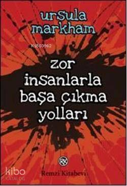 Zor İnsanlarla Başa Çıkma Yolları