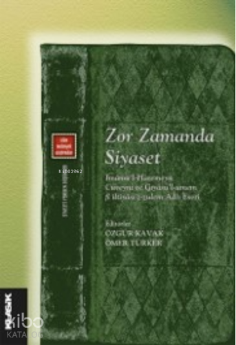 Zor Zamanda Siyaset ;İmâmü’l-Haremeyn Cüveynî ve Gıyâsü’l-ümem fî iltiyâsi’z-zulem Adlı Eseri