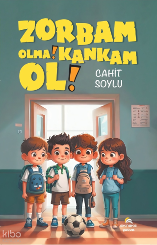 Zorbam Olma! Kankam Ol! | Cahit Soylu | Ekinoks Yayınevi