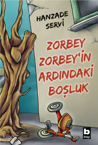Zorbey Zorbey’in Ardındaki Boşluk | Hanzade Servi | Bilgi Yayınevi