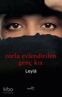 Zorla Evlendirilen Genç Kız | Leylâ | Paloma Yayınevi
