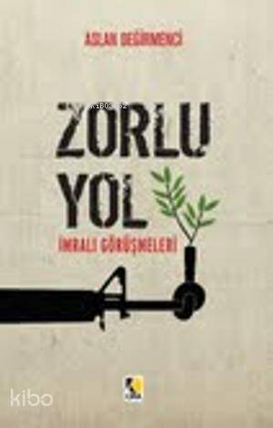 Zorlu Yol; İmralı Görüşmeleri | Aslan Değirmenci | Çıra Yayınları