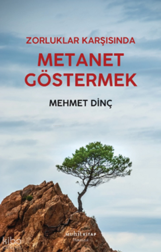 Zorluklar Karşısında Metanet Göstermek | Mehmet Dinç | Muhit Kitap