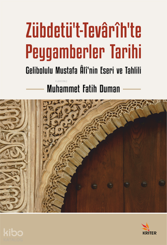 Zübdetü’t-Tevârih’te Peygamberler Tarihi;Gelibolulu Mustafa Âlî’nin Eseri ve Tahlili