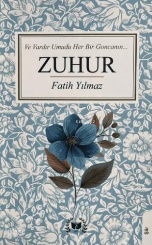 Zuhur;Ve Vardır Umudu Her Bir Goncanın...