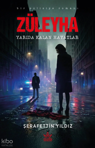 Züleyha – Yarıda Kalan Hayatlar | Şerafettin Yıldız | Elpis Yayınları