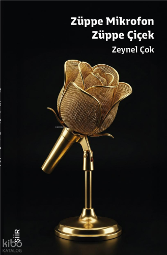 Züppe Mikrofon Züppe Çiçek | Zeynel Çok | Şiirden Yayınları