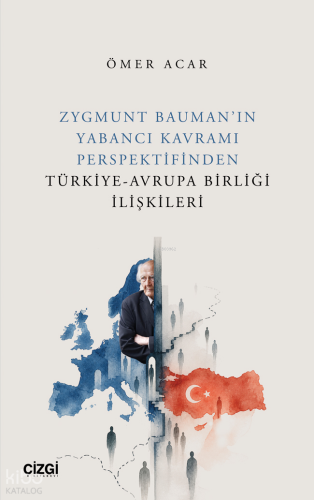 Zygmunt Bauman’ın Yabancı Kavramı Perspektifinden Türkiye-Avrupa Birli